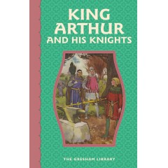 King Arthur and His Knights - eBook (The Gresham Library)